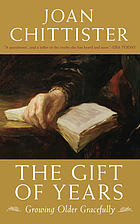 The gift of years : growing older gracefully