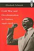 Cold War and decolonization in Guinea, 1946-1958 von Elizabeth Schmidt