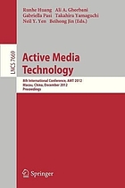 Active media technology : 8th international conference, AMT 2012, Macau, China, December 4-7, 2012, proceedings
