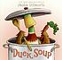 Duck soup by  Jackie Urbanovic 