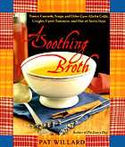 A soothing broth : tonics, custards, soups, and other cure-alls for colds, coughs, upset tummies, and out-of-sorts-days
