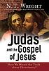 Judas and the Gospel of Jesus : have we missed the truth about Christianity?