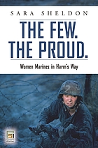 The few, the proud : women Marines in harm's way