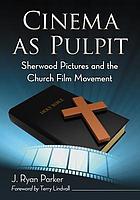 Cinema as pulpit : Sherwood Pictures and the church film movement