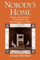 Nobody's home : speech, self, and place in American fiction from Hawthorne to DeLillo