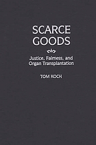 Scarce goods : justice, fairness, and organ transplantation