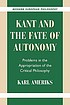 Kant and the fate of autonomy : problems in the... by Karl Ameriks