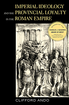 Imperial ideology and provincial loyalty in the Roman Empire