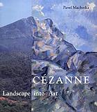 Cézanne : landscape into art