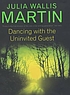 Dancing with the uninvited guest de J  Wallis Martin