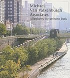 Michael Van Valkenburgh Associates : Allegheny Riverfront Park
