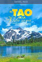 El tao de la vida sana : la manera natural de purificar tu cuerpo para conseguir salud y longevidad