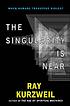 The singularity is near : when humans transcend biology