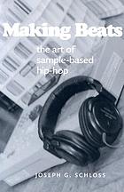 Making beats : the art of sample-based hip-hop