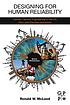 Designing for human reliability : human factors... by Ronald W McLeod