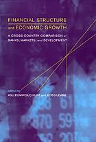 Financial structure and economic growth : a cross-country comparison of banks, markets, and development