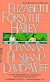 Joanna's husband and David's wife by  Elizabeth Forsythe Hailey 