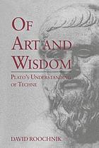 Of art and wisdom : Plato's understanding of techne