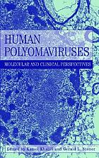 Human polyomaviruses : molecular and clinical perspectives