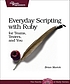 Everyday scripting with Ruby by  Brian Marick 