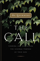 The call : finding and fulfilling the central purpose of your life