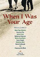 When I was your age : original stories about growing up, [v. 1]