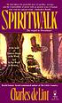 Spiritwalk by Charles De Lint