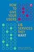 How to give your users the LIS services they want