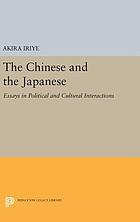 The Chinese and the Japanese : essays in political and cultural interactions