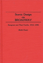 Scenic design on Broadway : designers and their credits, 1915-1990