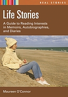 Life stories : a guide to reading interests in memoirs, autobiographies, and diaries