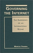 Governing the Internet : the emergence of an international regime