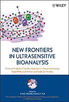 New frontiers in ultrasensitive bioanalysis : advanced analytical chemistry applications in nanobiotechnology, single molecule detection, and single cell analysis