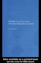 Power politics and the Indonesian military