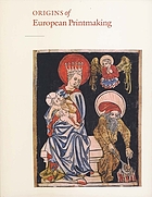 Origins of European printmaking : fifteenth-century woodcuts and their public