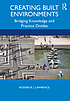 Creating built environments : bridging knowledge... by Roderick J Lawrence