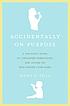 Accidentally on purpose : a one-night stand, my... von Mary F Pols