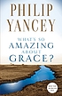 What's so amazing about grace? de Philip Yancey