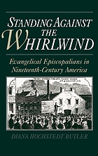 Standing against the whirlwind : evangelical Episcopalians in nineteenth-century America