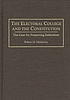 The electoral college and the Constitution : the case for preserving federalism
