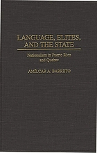 Language, elites, and the state : nationalism in Puerto Rico and Quebec
