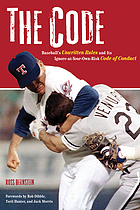The code : baseball's unwritten rules and its ignore-at-your-own-risk code of conduct