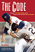 The code : baseball's unwritten rules and its ignore-at-your-own-risk code of conduct