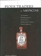 Pious traders in medicine : a German pharmaceutical network in eighteenth-century North America