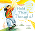 Hold that thought! by  Bree Galbraith 