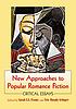 New Approaches to Popular Romance Fiction by  Sarah S G Frantz 