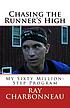 Chasing the runner's high : my sixty million-step... 著者：  Ray Charbonneau 