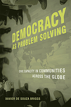 Democracy as problem solving : civic capacity in communities across the globe