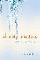 Climate matters : ethics in a warming world