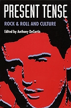 Present tense : rock & roll and culture